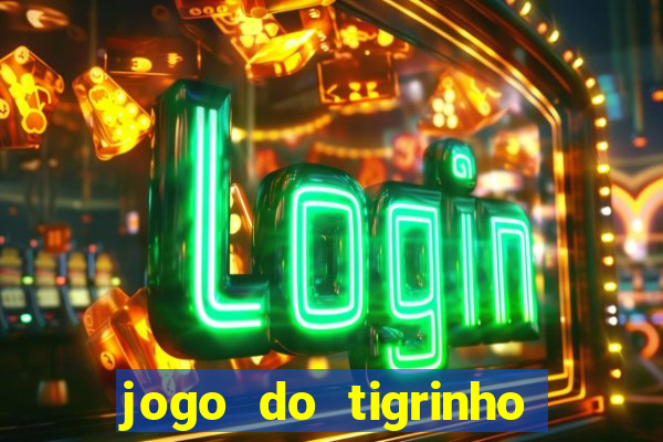 jogo do tigrinho deposito minimo 1 real